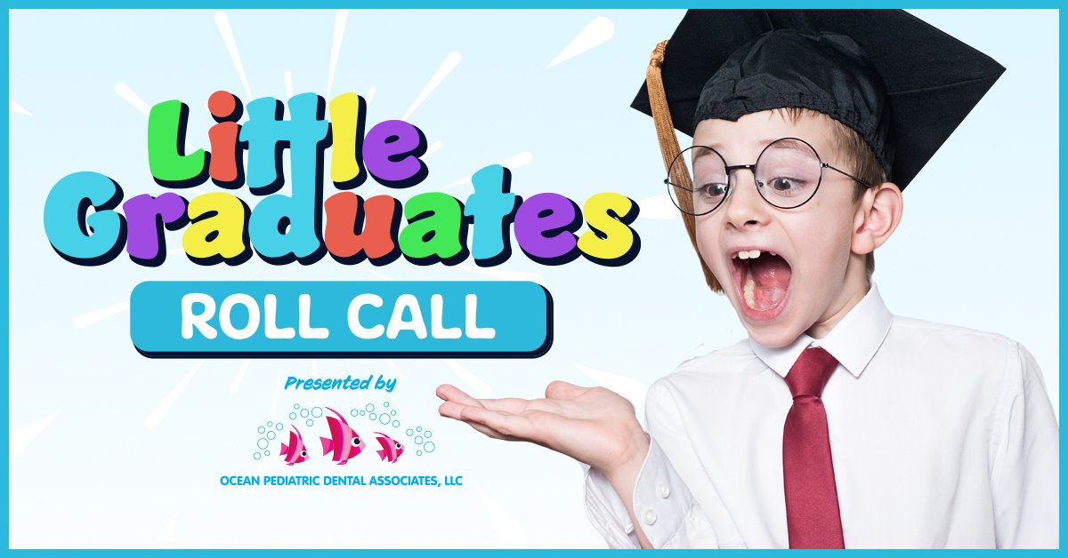 Little Graduates Roll Call presented by Ocean Pediatric Dental Associates