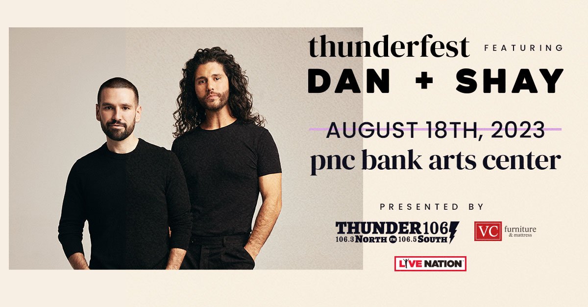 Thunderfest with Dan + Shay, August 18th at PNC Bank Arts Center